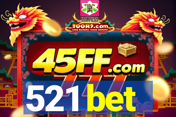 521 bet